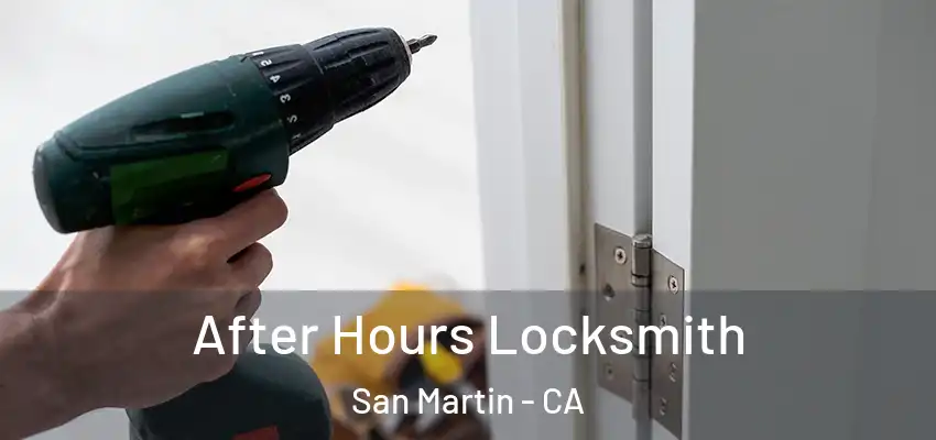After Hours Locksmith San Martin - CA