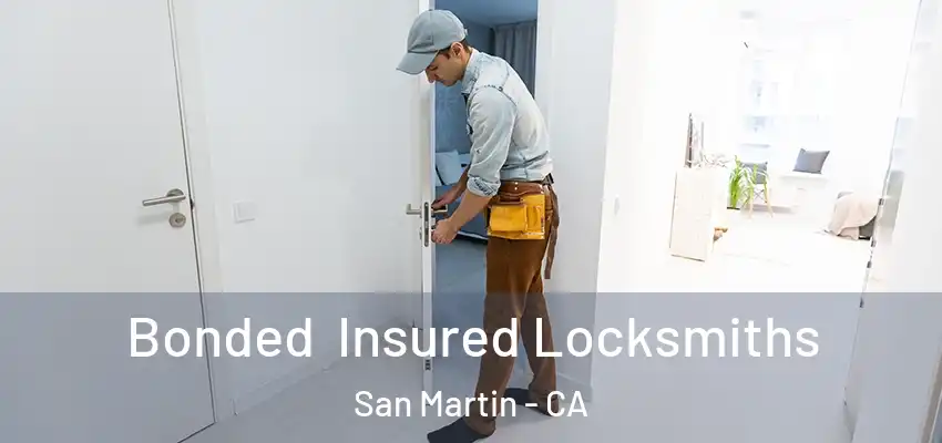 Bonded Insured Locksmiths San Martin - CA