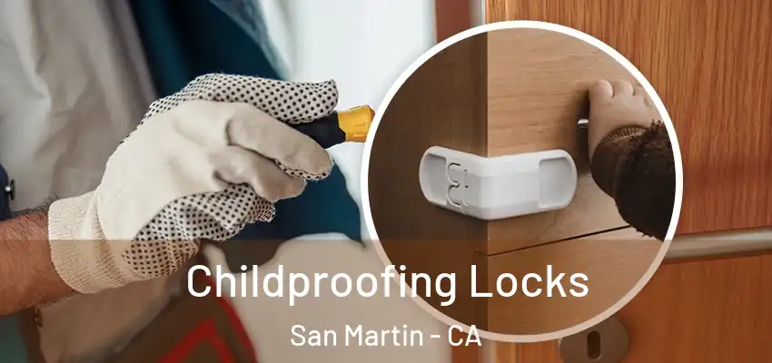 Childproofing Locks San Martin - CA