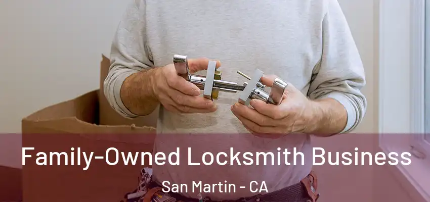  Family-Owned Locksmith Business San Martin - CA